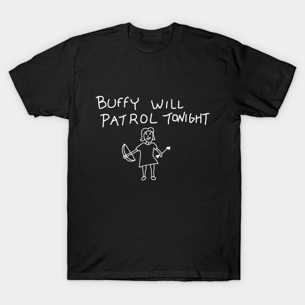 Buffy Will Patrol Tonight T-Shirt by vivellimac